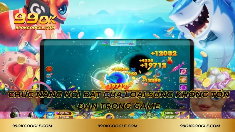 Bắn Cá Phát Tài - Tựa Game Săn Boss Hot Nhất Hiện Nay 3 Chức năng nổi bật của loại súng không tốn đạn trong game
